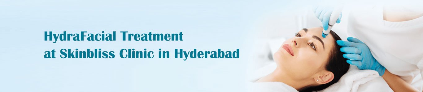 hyderafacial treatment at skinbliss clinic in hyderabad