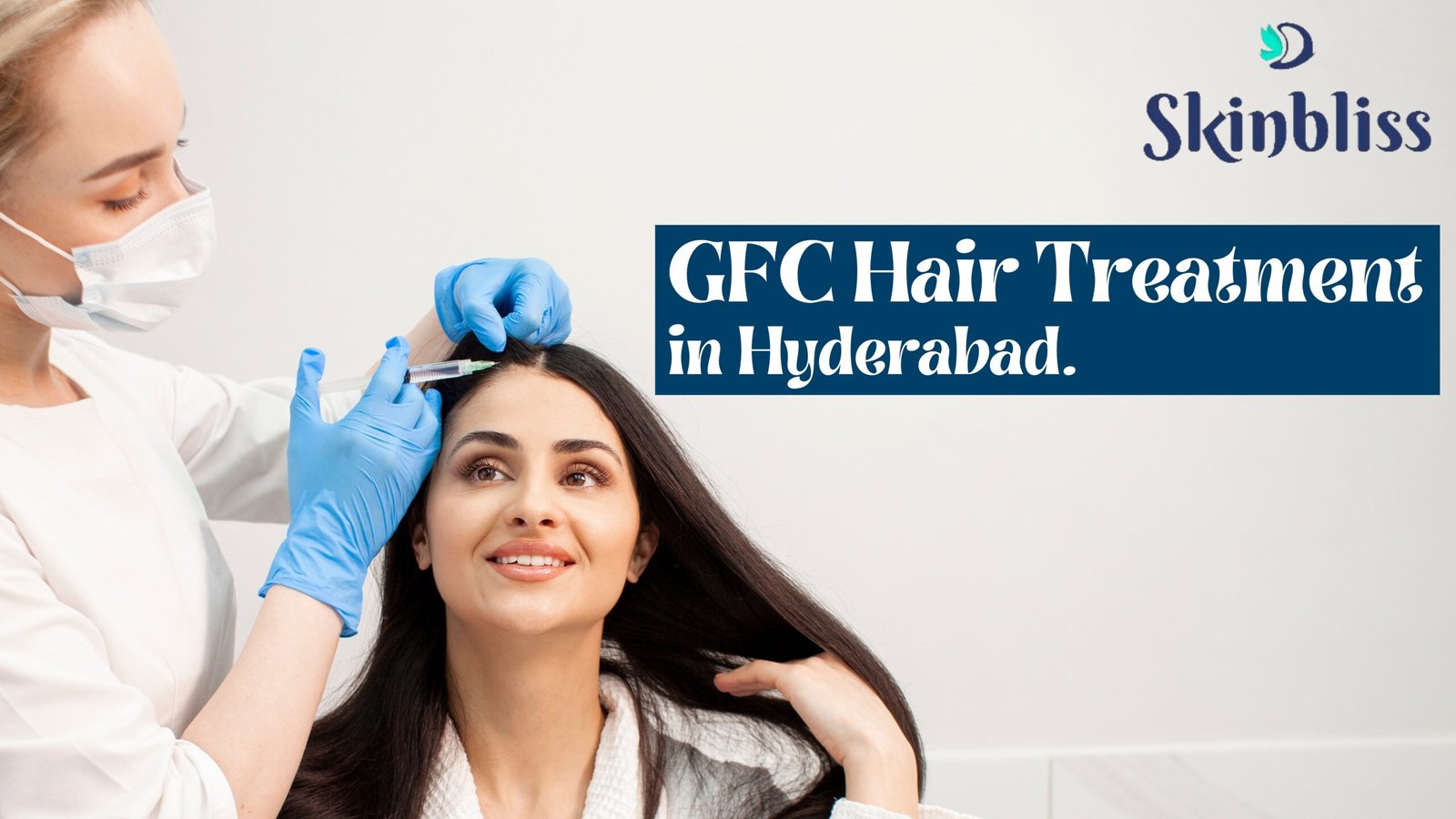 Read more about the article GFC Hair Treatment in Hyderabad – Skin Bliss Clinic