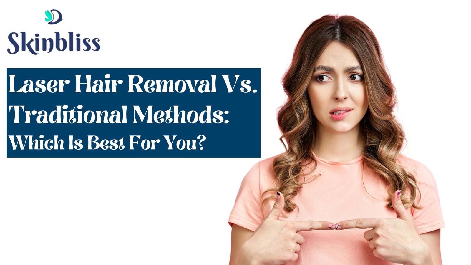 Read more about the article Laser Hair Removal Vs. Traditional Methods: Which Is Best For You?