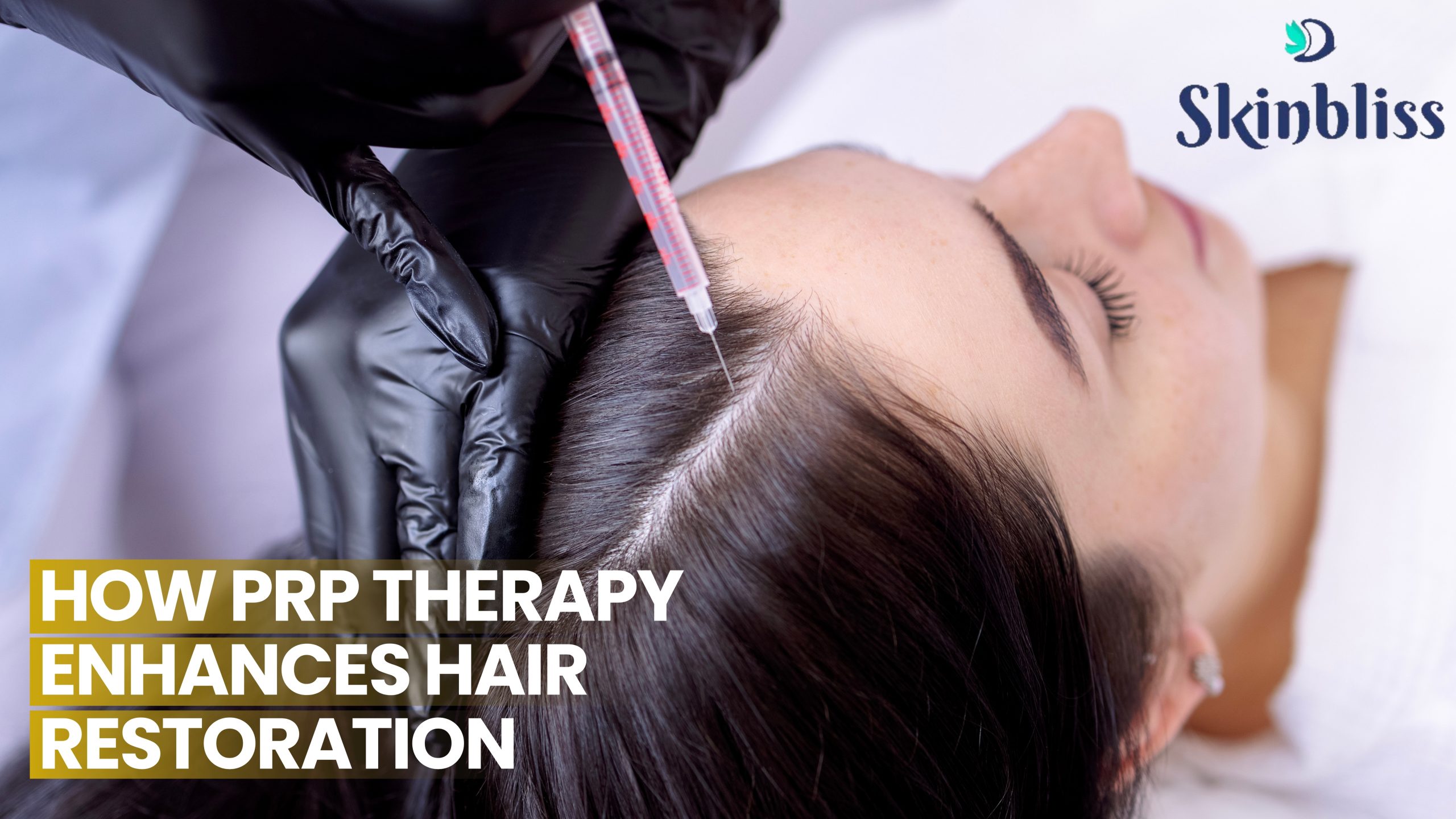 Read more about the article How PRP Therapy Enhances Hair Restoration – Skin Bliss Clinic