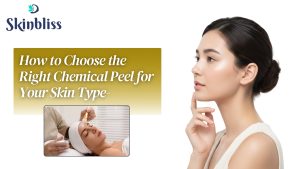 Read more about the article How to Choose the Right Chemical Peel for Your Skin Type – Skin Bliss Clinic, Hyderabad